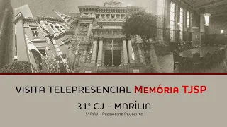 Visita Telepresencial Memória TJSP – 31ª CJ – Marília (5ª RAJ – Presidente Prudente)