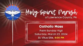 Palm Sunday, Vigil Mass, March 23, 2024, 4:00PM Mass