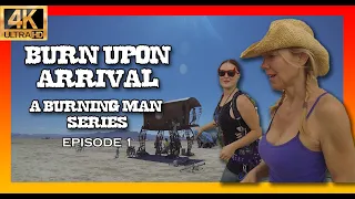 Burn Upon Arrival A Burning Man Series Episode 1