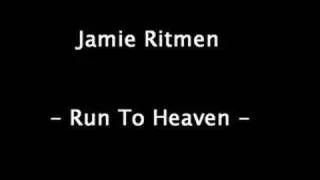 Jamie Ritmen - Run To Heaven