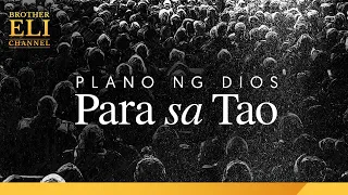 Ano ang plano ng Dios para sa tao? | Brother Eli Channel