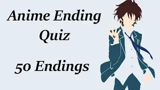 Anime Ending Quiz - 50 Endings