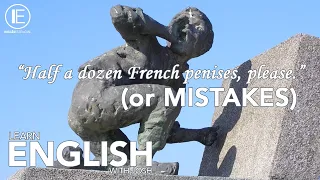 Learn English with Josh Podcast - Episode 8: "Half a dozen French penises, please." (or MISTAKES)