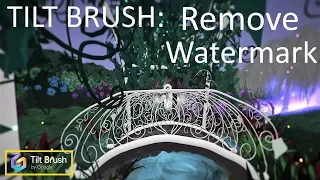 TILT BRUSH: Remove Watermark & Learn About TB Folder Contents