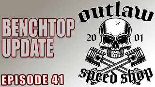 Episode 41-Benchtop Update