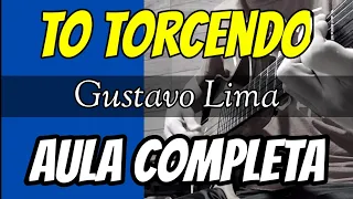 Como tocar Tô torcendo no violão - Gusttavo Lima - Videoaula completa - Gean Pacheco