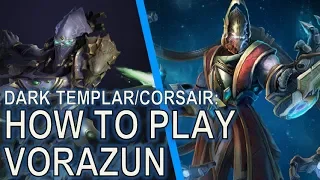 Starcraft II: How to Play Vorazun [Dark Templar and Corsair]