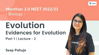 Evolution | Evidences for Evolution - 1 | L2 | Manthan 2.0 NEET 2022/23 | Seep Pahuja