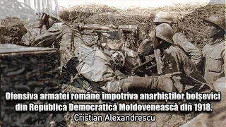 Ofensiva Romana Impotriva Anarhistilor Bolsevici Din Republica Democratica Moldoveneasca Din 1918
