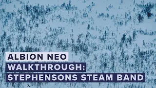 Walkthrough: Albion NEO – Stephensons Steam Band