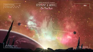 Ecstatic & MERYLL - On The Run [HQ Edit]