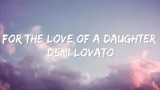 Demi Lovato - For The Love Of A Daughter (Lyrics)