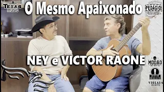 O Mesmo Apaixonado - NEY E VICTOR RAONE (100% Acustico)