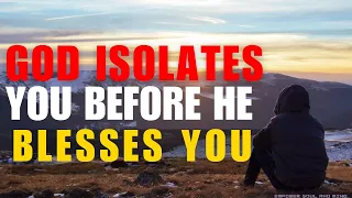 This Is Why GOD Is ISOLATING You