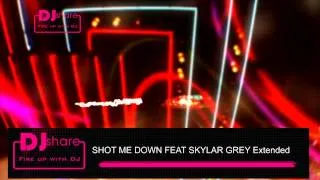 SHOT ME DOWN FEAT SKYLAR GREY Extended - Nonstop 2014