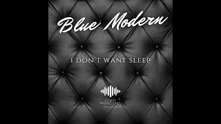 BLUE MODERN - I DON'T WANT SLEEP - OFFICIAL