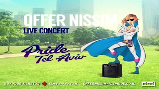 OFFER NISSIM LIVE CONCERT PRIDE TEL-AVIV 2017