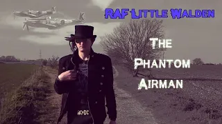 THE PHANTOM AIRMAN | RAF Little Walden