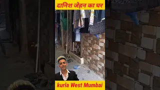 danish zehen house in Kurla Mumbai #danishzehen #danishzehenfan #shorts #ytshorts #viralshorts