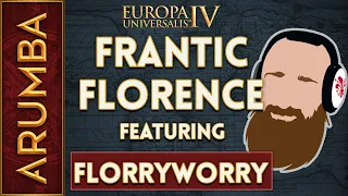 EU4 Frantic Florence with Florryworry 3