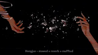 Hongjue (红绝) - slowed + reverb + muffled // from tgcf