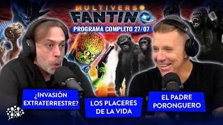 ¿Invasión extraterrestre?, los placeres de la vida y el Padre Poronguero | Multiverso Fantino 27/07