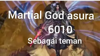 martial God asura 6010 sebagai teman
