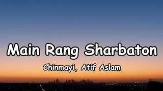 Main Rang Sharbaton Ka (Lyrics) |Aatif A, Chinmayi | @tipsofficial #songlyrics