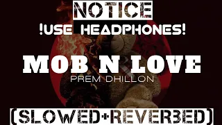 MOB N LOVE [SLOWED AND BASSBOOST] - PREM DHILLON | OPI MUSIC OFFICIAL AUDIO | Xidhu