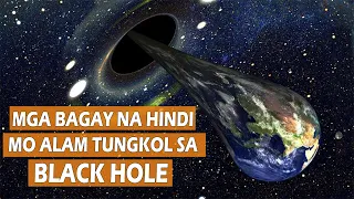 WHY SCIENTISTS FEARED BLACK HOLES ? WHAT IF A BLACK HOLE EATS THE EARTH? | Bagong Kaalaman