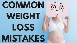 The 5 Most Common Weight Loss Mistakes (avoid them!)