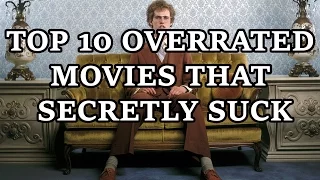 Top 10 Overrated Movies That Secretly Suck