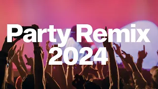 PARTY REMIX 2024 - Mashups & Remixes Of Popular Songs 2024 - Club Music Dance Remix Mix 2024