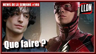 NEWS DE LA SEMAINE #146 : "Ezra Miller : Que faire ?"