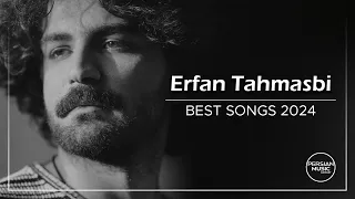 Erfan Tahmasbi - Best Songs 2024 ( عرفان طهماسبی - میکس بهترین آهنگ ها )