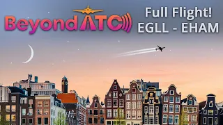 BeyondATC 2.0! - Full Flight! (EGLL - EHAM)