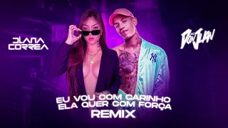 EU VOU COM CARINHO ELA QUER COM FORÇA - REMIX (Diana Correa)