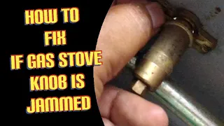 How to fix if Gas stove knob is jammed