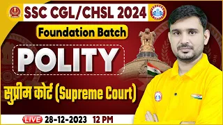 SSC CGL & CHSL 2024, SSC CHSL Polity Class, Supreme Court Polity Class, SSC Foundation Batch Polity