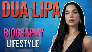 Dua Lipa Biography & Lifestyle | Legends Uncovered