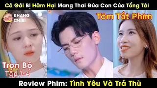 Cô Gái Mang Thai Đứa Con Của Tổng Tài, Không Ngờ Trà Xanh Hãm Hại Trả Thù [Review Phim Trung Quốc]