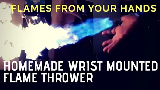 Wrist Mounted Flame Thrower (homemade 2 designs)