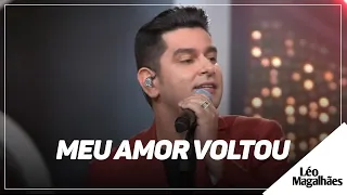 Léo Magalhães - MEU AMOR VOLTOU