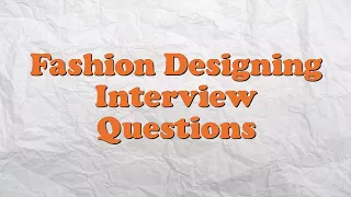 Fashion Designing Interview Questions