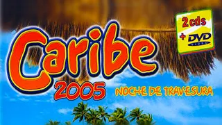 CARIBE 2005 - Noche de Travesura (2CDs) 💿 Disco Completo