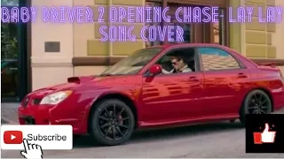 Baby Driver 2 Opening Chase Scene | LAY LAY 8D QUALITY SONG COVER