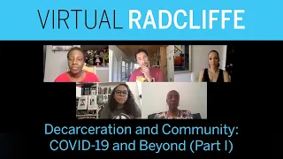 Decarceration and Community: COVID-19 and Beyond (Part I) || Radcliffe Institute