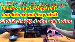 Combo, mạch loa kéo, công suất lớn rẻ, chơi 2 chế độ, 4 Ohm và 8 ohm