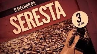 O Melhor da Seresta - Volume 3