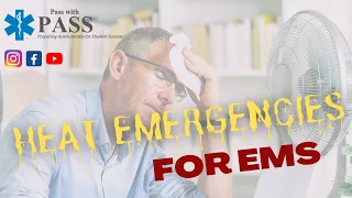 Heat Emergencies for EMS (EMT, AEMT, Paramedic). Pass the NREMT with Pass with PASS!